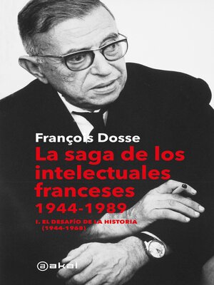 cover image of La saga de los intelectuales franceses. Volume I El desafío de la historia (1944-1968)